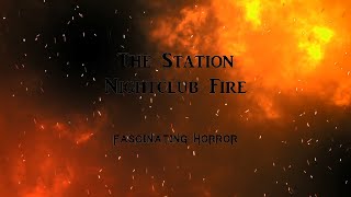 The Station Nightclub Fire  A Short Documentary  Fascinating Horror [upl. by Oswell]