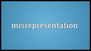 Misrepresentation Meaning [upl. by Oscar]